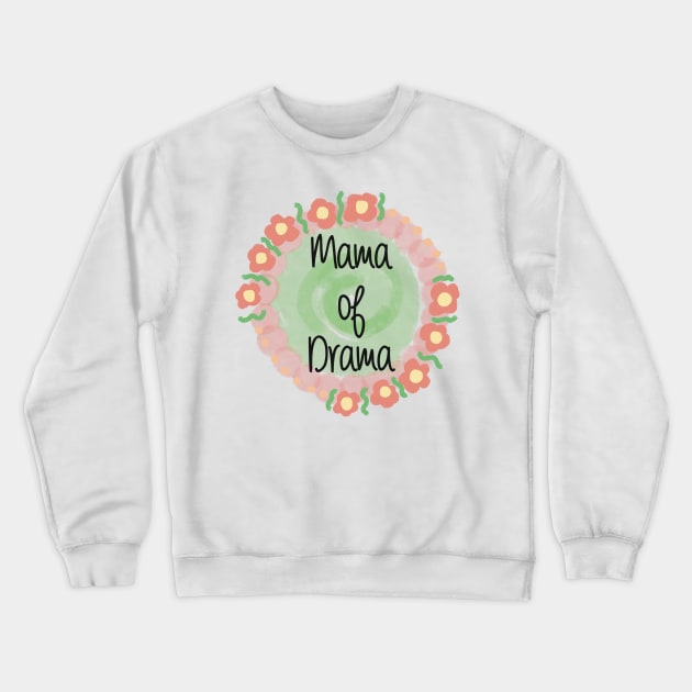 Mama Of Drama Happiness Quote Crewneck Sweatshirt by Jennggaa